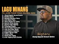 Download Lagu BIGHERU - HILANG BAGANTI BURUAK BATUKA - LAGU MINANG FULL ALBUM TERBAIK 2024 SPESIAL VIRAL TIKTOK