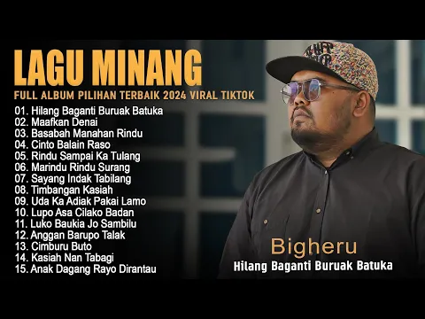 Download MP3 BIGHERU - HILANG BAGANTI BURUAK BATUKA - LAGU MINANG FULL ALBUM TERBAIK 2024 SPESIAL VIRAL TIKTOK