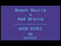 Beach Skulls x Mad Brains - Wood Bines