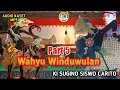 WAHYU WINDUWULAN~KI SUGINO SISWO CARITO PART 5