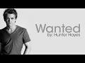 Wanted by Hunter Hayes + Lyrics