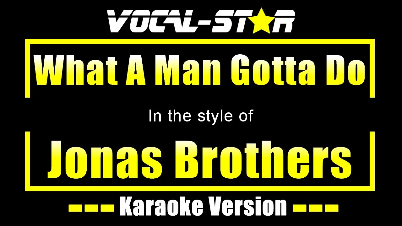 Jonas Brothers - What A Man Gotta Do (Karaoke Version) Lyrics HD Vocal-Star Karaoke