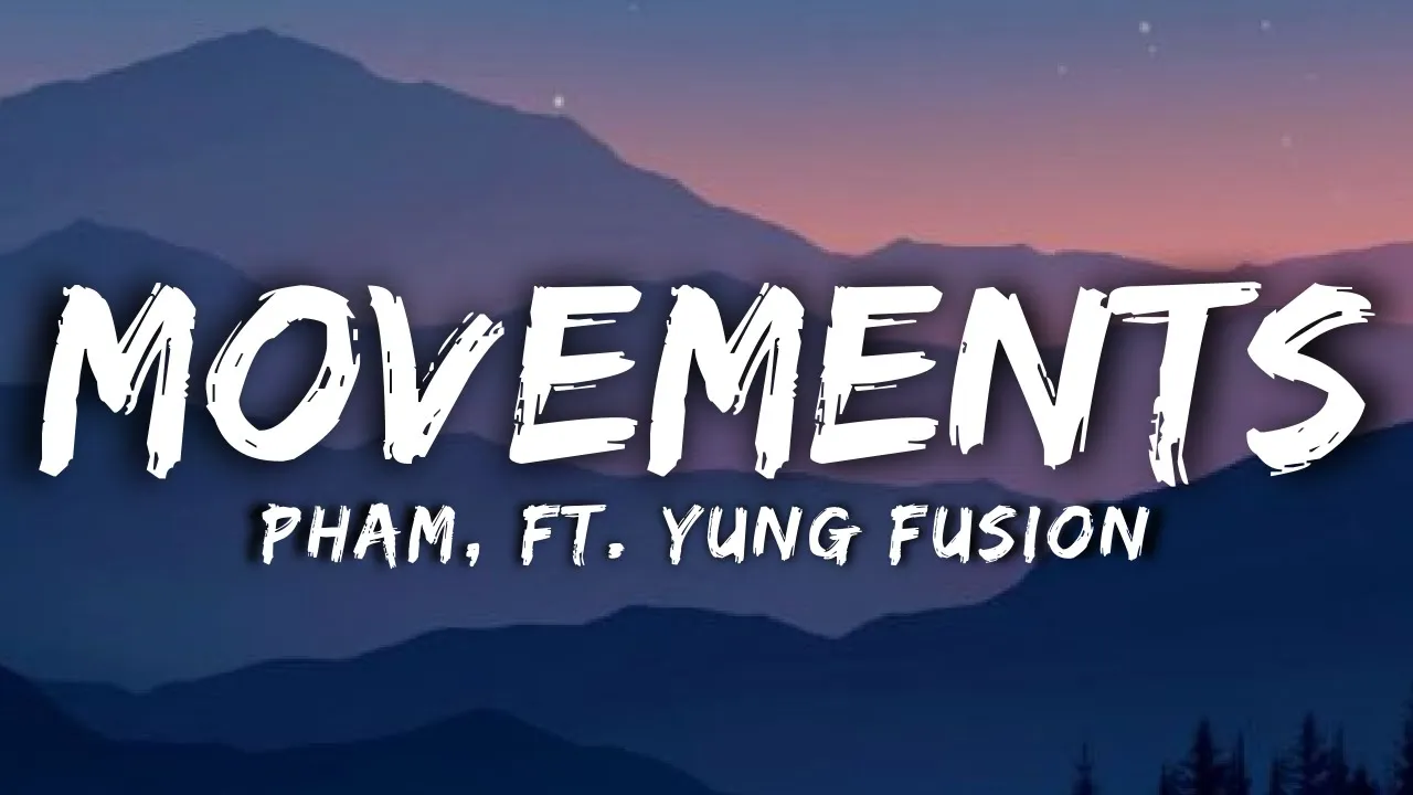 Pham - Movements (Lyrics) ft. Yung Fusion