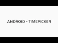 ANDROID - TIMEPICKER TUTORIAL IN JAVA