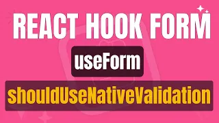 10 shouldUseNativeValidation - useForm React Hook Form