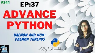 Advance python EP 37 daemon and non-daemon threads object oriented programming