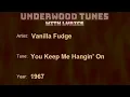 Vanilla Fudge ~ You Keep Me Hangin' On ~ 1967 ~ w/lyrics