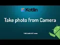 Android Kotlin Tutorial - Take photo from camera