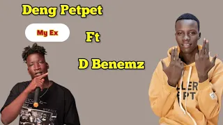 My Ex By Deng Petpet Ft D Benemz South Sudan Music 2025 