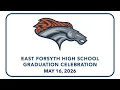 East Forsyth High School Graduation Ceremony May 16 2026 at 8 45 am