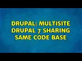 Drupal Multisite Drupal 7 sharing same code base