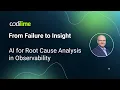 From Failure to Insight AI for Root Cause Analysis in Observability CodiLime