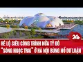 Download Lagu Hé lộ siêu công trình nửa tỷ đô “sóng ngọc trai” Hồ Tây gây bùng nổ dư luận