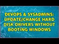 DevOps SysAdmins hard disk drivers without booting Windows 5 Solutions