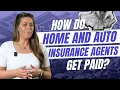 How Do Home and Auto Insurance Agents Get Paid