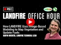 How LANDFIRE Uses Image-Based Modeling to Map Vegetation Update Fuels LANDFIRE Office Hour