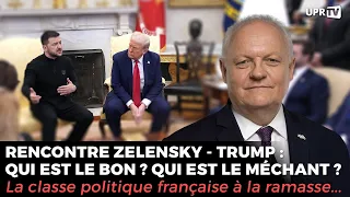 Rencontre Zelensky - Trump : Qui est le bon ? Qui est le méchant ?