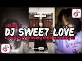 Download Lagu DJ SWEET LOVE X DYNASTY REMIX VIRAL TIKTOK SOUND HEALING