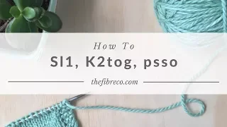 How to Sl 1 K2tog psso The Fibre Co