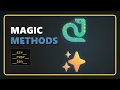 Magic Methods Explained -