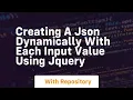 creating a json dynamically with each input value using jquery