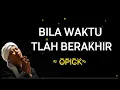 Download Lagu OPICK _ BILA WAKTU TLAH BERAKHIR ~[ Lirik ]~