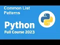 New Free Python Full course 2023 - Common List Patterns in Python