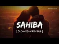 Download Lagu Sahiba (Slowed + Reverb) | Jasleen Royal, Stebin Ben | Radhika Madan, Vijay Deverakonda | Anshul3zx