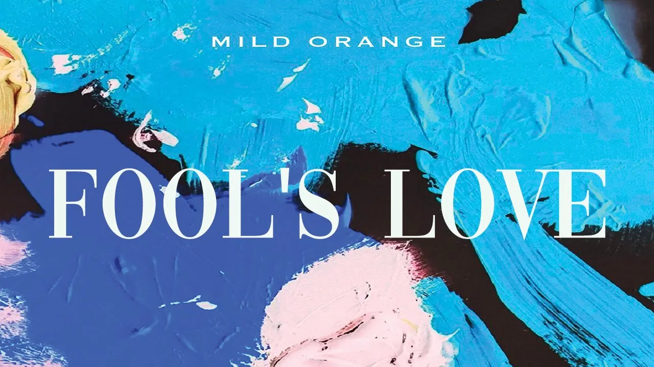 Mild Orange - Fool's Love (Official Audio)