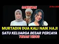 🔴KESAKSIAN DASHYAT 2025 ‼️ MURTADIN DUA KALI NAIK HAJI TERAKHIR MASUK GEREJA
