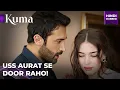 Lagu Karan ka pagalpan Ceylan ke liye..!😍 - KUMA  | Turkish drama in Hindi #MEP45C08