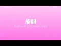 Download Lagu Maliq \u0026 D'Essentials - Aduh (Lirik Video)