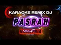 Lagu PASRAH_KARAOKE REMIX DJ_Nada Pria