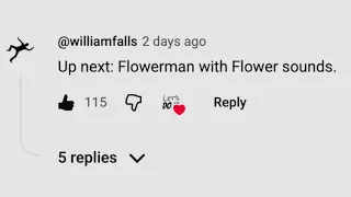 Flowerman but with real flower sounds 🌸🌺🌼