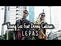 Young lex feat Denny Caknan - Lepas ( lyric )