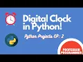 Digital Clock in Python Python Projects ep 2