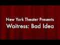 Waitress: Bad Idea at Broadway in Bryant Park