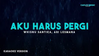 Whisnu Santika, Ari Lesmana – Aku Harus Pergi (Karaoke Version)