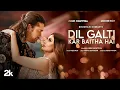 Download Lagu Dil Galti Kar Baitha Hai | Meet Bros Ft. Jubin Nautiyal | Mouni Roy | Manoj M | Ashish P | Bhushan K