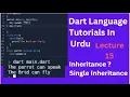 LECTURE - 15 INHERITANCE IN DART LANGUAGE FLUTTER MOBILE APPLICATION DEVELOPMENT