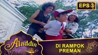 Download GAWAT Aladdin Di Rampok Preman  -  Aladdin Eps 3 Part 1 MP3