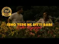 Download Lagu Ishq Tere Ne Ditti Bari Daleri Way Sajna Song | Perfectly(Slowed+Reverb) | TikTok Viral Song #music