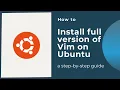 How to install full version of Vim on Ubuntu