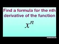 Find a formula for the nth derivative of the function f x x n Series