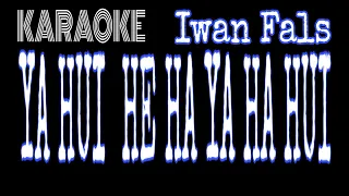 Download IWAN FALS  YA HA HUI HA HE HA KARAOKE MP3