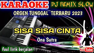 Download SISA SISA CINTA ONA SUTRA - KARAOKE DJ REMIX ORGEN TUNGGAL TERBARU MP3