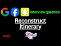 Leetcode 332 Reconstruct Itinerary Python Google Facebook Snapchat Interview question