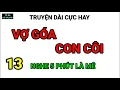 Download Lagu Truyện Dài Cực Hay | VỢ GÓA CON CÔI | T13 || CÔ BA KỂ TRUYỆN