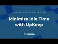 How to Minimize Idle Time and Enhance Efficiency with CMMS UpKeep