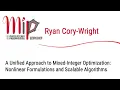 Ryan CoryWright - A Unified Approach to Mixed-Integer Optimization